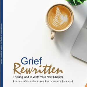 Grief Rewritten: Trusting God to Write Your Next Chapter
